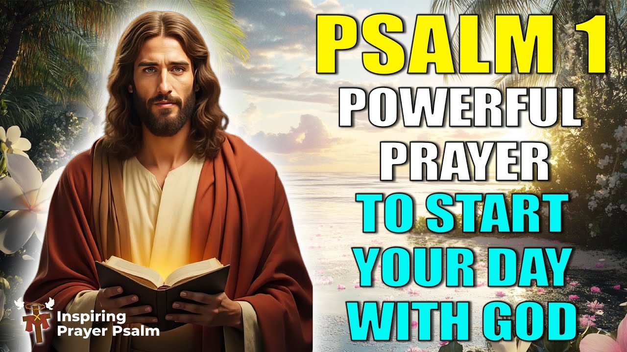 PSALM 1 - POWERFUL PRAYER to Start Your Day with GOD | Morning Prayer ...
