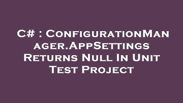 C# : ConfigurationManager.AppSettings Returns Null In Unit Test Project