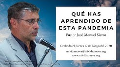Que has aprendido de esta pandemia - Pastor José Manuel Sierra