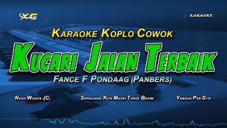 KARAOKE KU CARI JALAN TERBAIK - Pance F Pondaag | VERSI KOPLO NADA COWOK