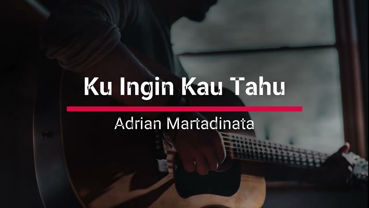 Ku Ingin Kau Tahu   Adrian Martadinata Lirik Lagu