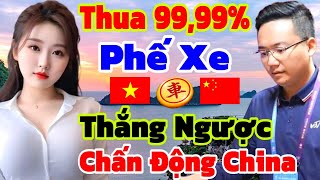 Tưởng Em Thua 99,99% Phế Xe Thắng Ngược, Chấn Động Trung Quốc [Cờ Tướng]