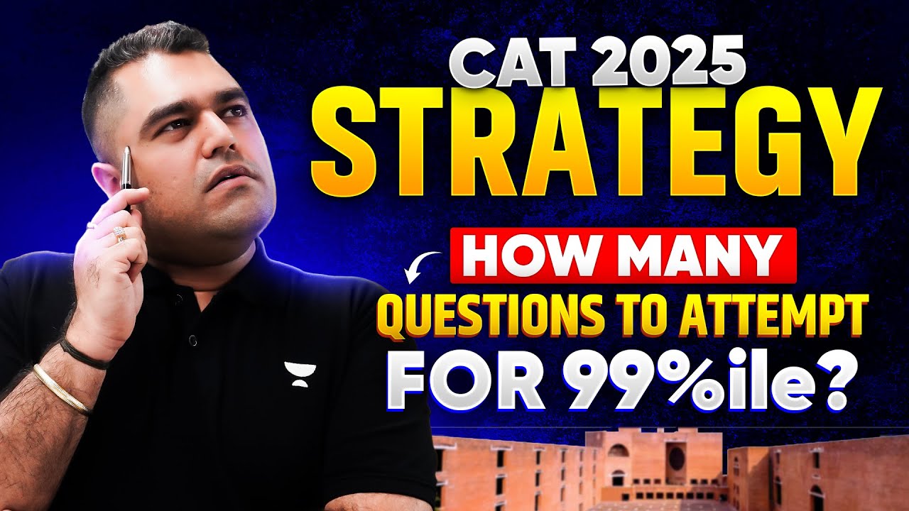 How Many Questions to Attempt for 99%ile in CAT 2025? | Real Strategy ...