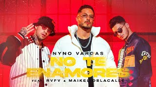 Nyno Vargas - No te enamores feat. RVFV &amp; Maikel Delacalle (Videoclip Oficial)