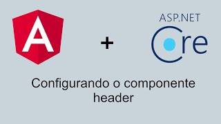 3-Criando uma aplicação angular com ASP.NET Core - Configurando o componente header