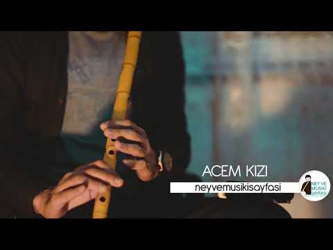 Acem Kızı - Ney Dinletisi