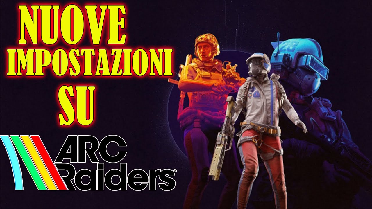 PATCH IMPORTANTISSIMA SU ARC RAIDERS! CAMBIANO ALCUNE COSE!