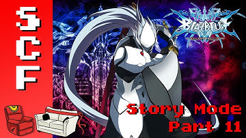 BlazBlue: Calamity Trigger: Story Mode! - Part 11! Super Couch Fighters Arcade Mode!