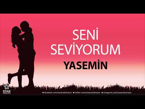 Seni Seviyorum YASEMİN - İsme Özel Aşk Şarkısı