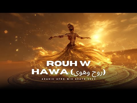 Rouh W Hawa روح وهوى Arabic Afro House Mix 2025
