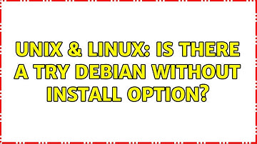 Unix & Linux: Is there a try debian without install option?