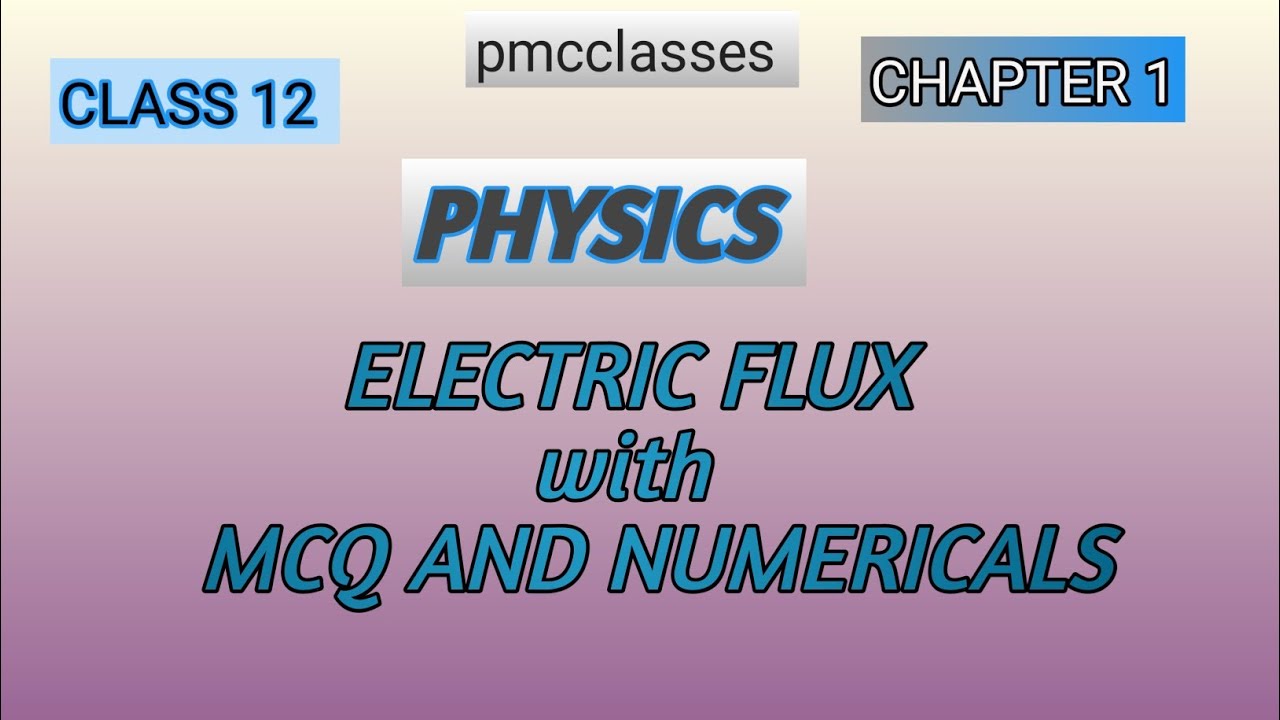 Chapter 1 Class 12 Physics || Electric Flux || Electric Flux 