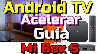 Acelerar Android TV Mi Box S Y OTROS Guía Básica para hacer más fluido Android TV sin ADB Tutorial