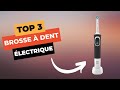 Top 3  meilleure brosse  dent lectrique 2024 