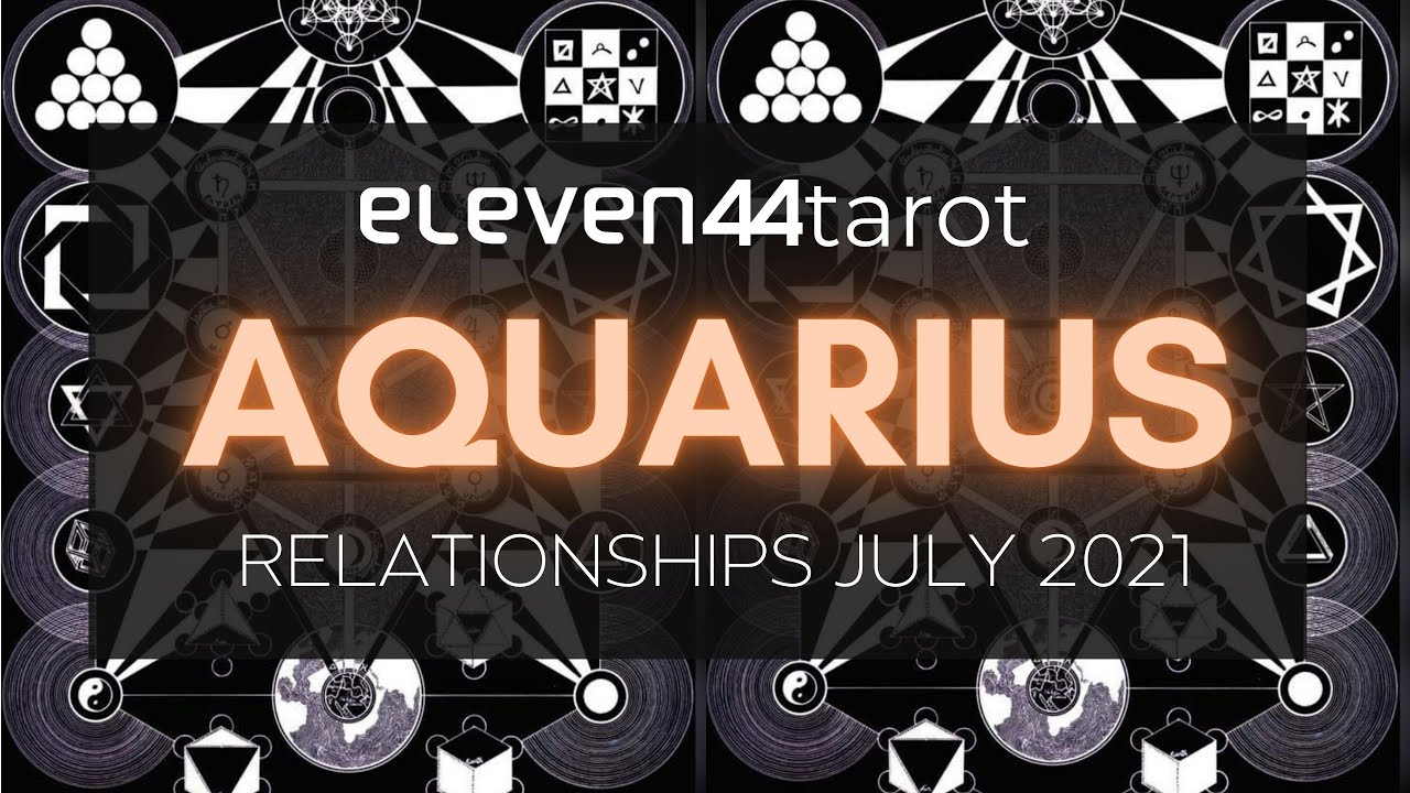 AQUARIUS RELATIONSHIP TAROT READING JULY 2021 YouTube