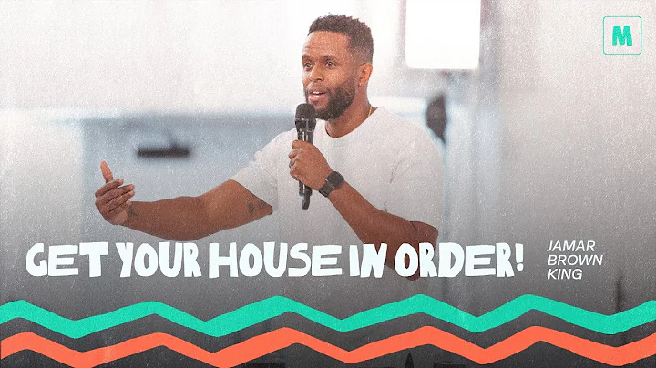 GET YOUR HOUSE IN ORDER! | Jamar Brown King - Mosaic