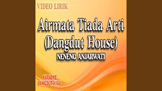 Airmata Tiada Arti (Dangdut House)