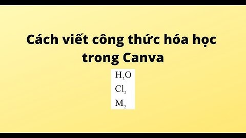 Cách viết công thức hóa học trong Canva