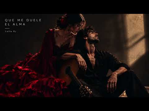 Que me duele el alma – Lulla By | Modern Flamenco Deep House