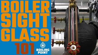 Steam Boiler Sight Glass 101 - Boiling Point