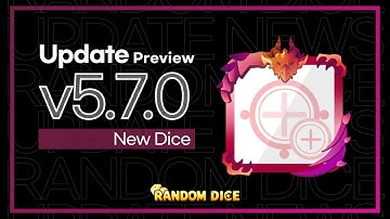 [RandomDice] ver 5.7.0 Update Preview! (Reupload)