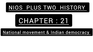 National Movement & Indian Democracy | NIOS Plus Two History Chapter 21 | Full Explanation April2025