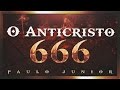O Anticristo A Marca da Besta 666 - Paulo Junior