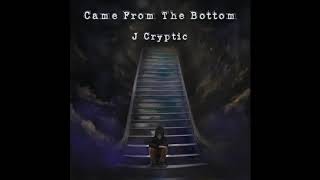 J Cryptic - Came From The Bottom