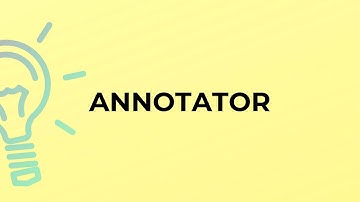 What is the meaning of the word ANNOTATOR?