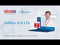 Zabbix 6.0 LTS by Alexei Vladishev /The PostgreSQL Monitoring Day with Zabbix & Postgres Pro!