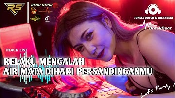 DJ RELAKU MENGALAH X DJ AIR MATA DIHARI PERSANDINGANMU BREAKBEAT FULL BASSS DJ PARGOY