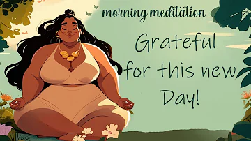 Grateful for this New Day, Guided Morning Meditation