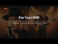 For You I Will Monica Male RNB Jazz Cover Lyric Video mp3