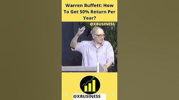 Warren Buffett Explains How To Make A 50% Return Per Year