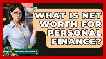What Is Net Worth For Personal Finance? - Learn About Economics