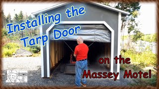 Installing the Tarp Door on the Massey Motel