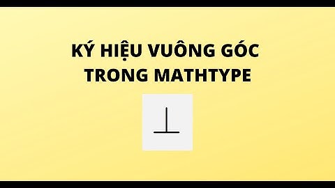 KÝ HIỆU VUÔNG GÓC TRONG MATHTYPE