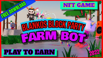 BLANKOS BLOCK PARTY | CRYPTO FARM BOT -  AUTOFARM  NFT GAME / PLAY TO EARN | 2022 [UNDETECTED]