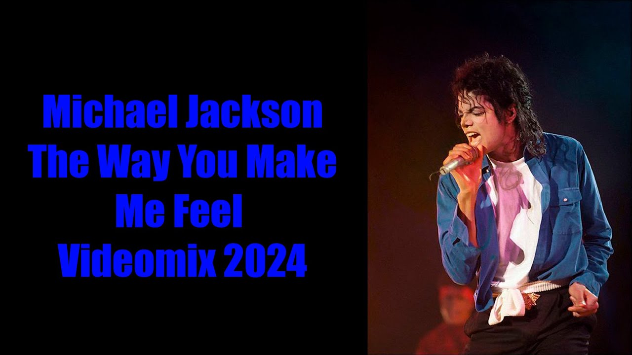 Michael Jackson  - The Way You Make Me Feel Videomix 2024
