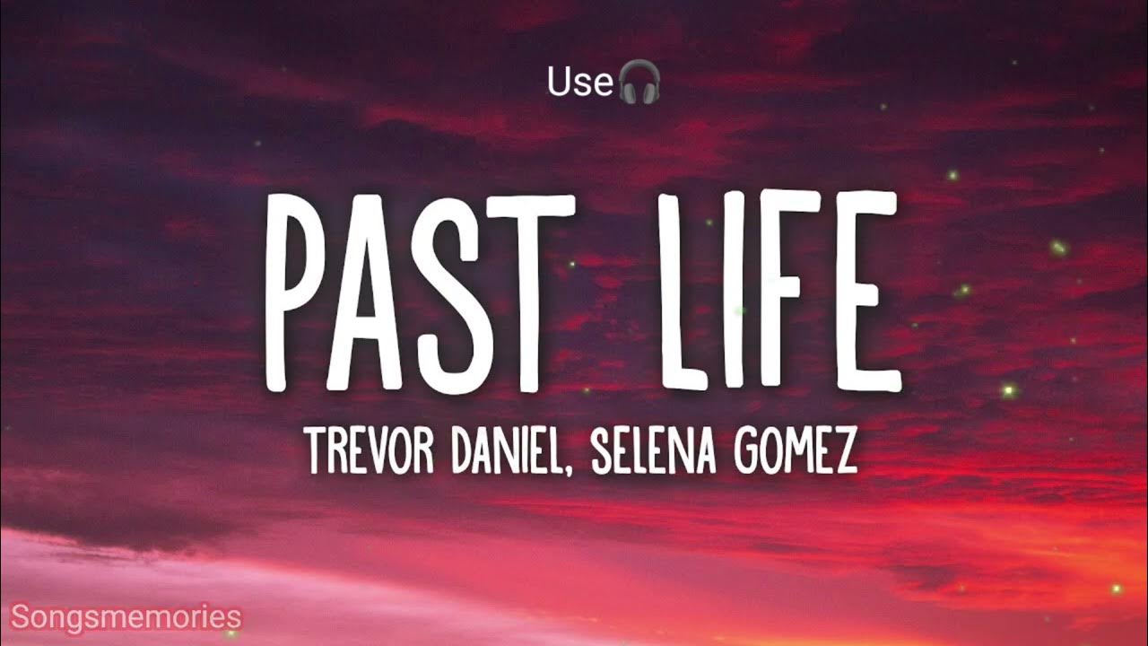 Never live in the past. Past Life Trevor Daniel, selena Gomez. Trevor Daniel past Life. Trevor Daniel Spotify. Past Lives Slowed.