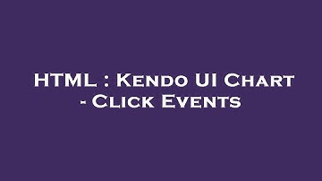 HTML : Kendo UI Chart - Click Events