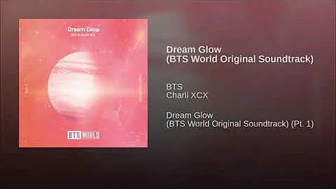 Dream Glow (BTS World Original Soundtrack) (Pt. 1) - BTS (방탄 소년단) feat. Charli XCX