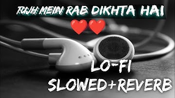 Tujh mein rab dikhta hai || lofi song|| slowed+reverb ||love song||#YRFnewreleases #RabNeBanaDiJodi
