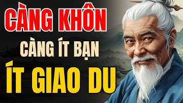 CỔ NHÂN DẠY - Tại sao NGƯỜI KHÔN ít BẠN, ít GIAO DU ? | Triết Lý Sống