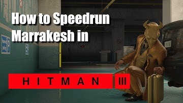 How to speedrun Marrakesh in Hitman 3 (Silent Assassin Suit Only Guide)
