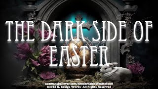 The Darkside Of Easter - A Message By: G. Craige Lewis of EX Ministries