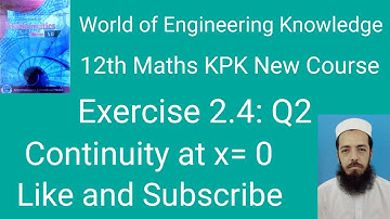 12th Maths KPK New Course Lecture 21 Exercise 2.4 Q2: Continuity Of a Function at X= 0