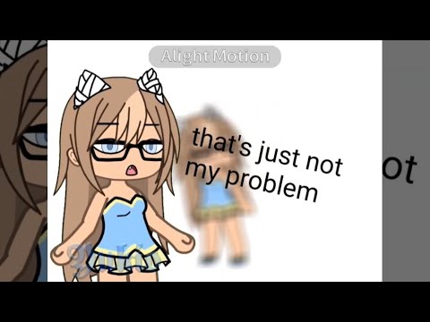 THAT'S JUST NOT MY PROBLEM // trend - YouTube