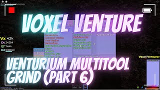 Roblox - Voxel Venture | Venturium Multitool Grind (Part 6)