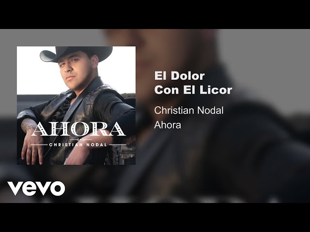 Christian Nodal - El Dolor Con El Licor